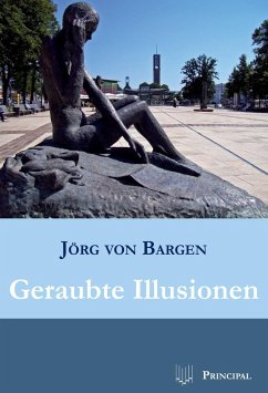 Geraubte Illusionen - Bargen, Jörg von