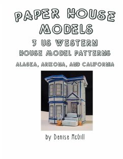 Paper House Models, 3 US West House Model Patterns; Alaska, Arizona, California - McGill, Denise