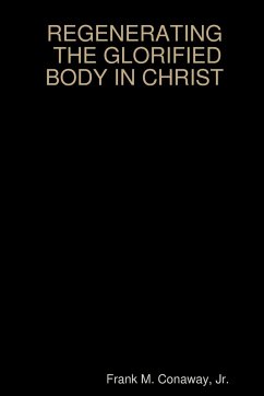 THE GLORIFIED BODY IN CHRIST - Conaway, Jr. Frank M.