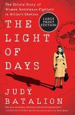 The Light of Days: The Untold Story of Women Resistance Fighters in Hitler's Ghettos