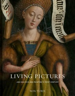 Living Pictures: Jan Van Eyck and Painting's First Century - Turel, Noa