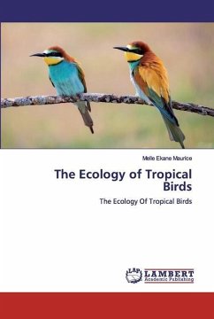 The Ecology of Tropical Birds - Maurice, Melle Ekane