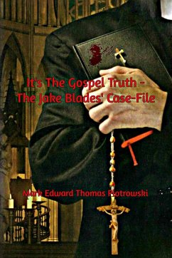 It's the Gospel Truth - The Jake Blades' Case-File - Piotrowski, Mark Edward Thomas