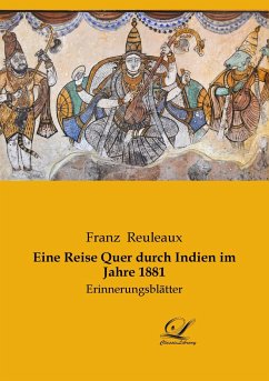 Eine Reise Quer durch Indien im Jahre 1881 - Reuleaux, Franz