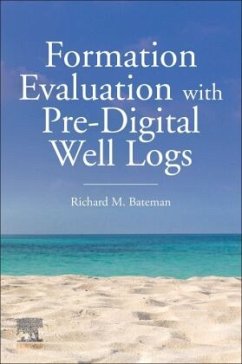 Formation Evaluation with Pre-Digital Well Logs - Bateman, Richard M.