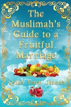 The Muslimah's Guide to a Fruitful Marriage - Umm Jannah, Qylah