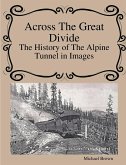 Across The Great Divide The History of Alpine Tunnel In Images