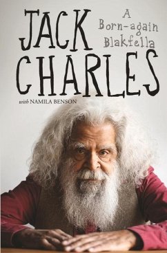 Jack Charles: A Born-Again Blakfella - Charles, Jack