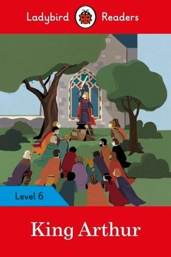 Ladybird Readers Level 6 - King Arthur (ELT Graded Reader) - Ladybird