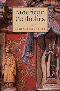 American Catholics - Tentler, Leslie Woodcock