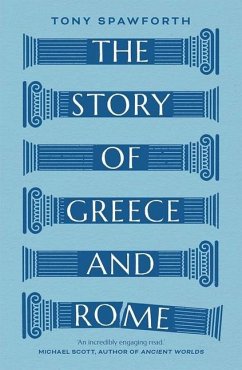 The Story of Greece and Rome - Spawforth, Tony