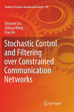 Stochastic Control and Filtering over Constrained Communication Networks - Liu, Qinyuan;Wang, Zidong;He, Xiao