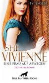 She - Vivienne, eine Frau auf Abwegen   Erotischer Roman