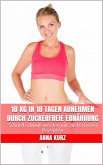 18 kg in 18 Tagen abnehmen durch zuckerfreie Ernährung (eBook, ePUB)