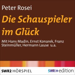 Die Schauspieler im Glück (MP3-Download) - Rosei, Peter