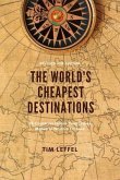 The World's Cheapest Destinations: (eBook, ePUB) The World's Cheapest Destinations: (eBook, ePUB)