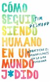 How to Stay Human in a F*cked-Up World \ (Spanish edition) (eBook, ePUB)