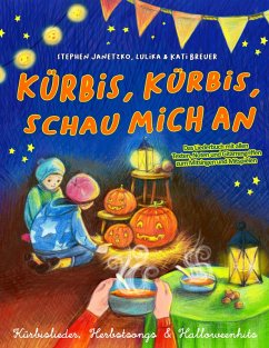 Kürbis, Kürbis, schau mich an - Kürbislieder, Herbstsongs & Halloweenhits (eBook, PDF) - Janetzko, Stephen