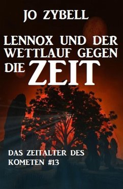 Lennox und der Wettlauf gegen die Zeit: Das Zeitalter des Kometen #13 (eBook, ePUB) - Zybell, Jo