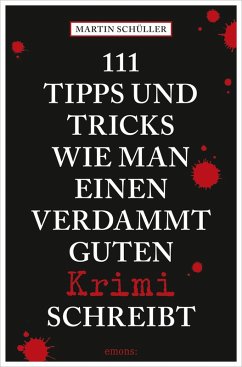 111 Tipps und Tricks, wie man einen verdammt guten Krimi schreibt (eBook, ePUB) - Schüller, Martin