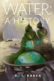 Water: A History (eBook, ePUB) Water: A History (eBook, ePUB)