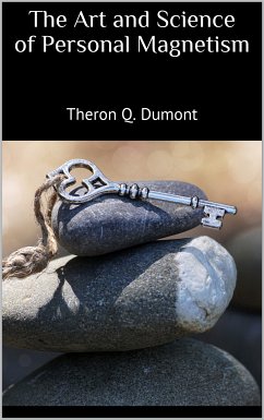 The Art and Science of Personal Magnetism (eBook, ePUB) - Dumont, Theron Q.