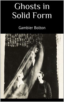 Ghosts in Solid Form (eBook, ePUB) - Bolton, Gambier