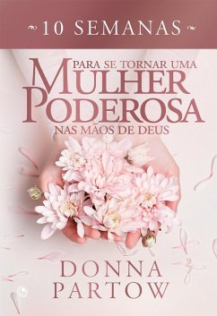 Cover 10 semanas para se tornar uma mulher poderosa nas mãos de Deus (eBook, ePUB)