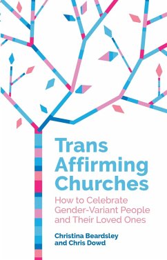 Trans Affirming Churches (eBook, ePUB) - Dowd, Chris; Beardsley, Christina