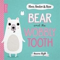 Bear and the Wobbly Tooth - Blyth, Rowena