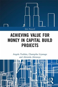 Achieving Value for Money in Capital Build Projects - Vodden, Angela; Liyanage, Champika; Akintoye, Akintola