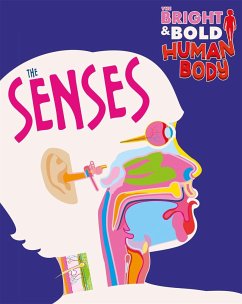 The Bright and Bold Human Body: The Senses - Howell, Izzi