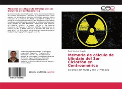 Memoria de cálculo de blindaje del 1er Ciclotrón en Centroamérica - Sánchez Delgado, David