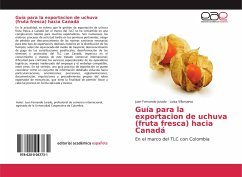 Guía para la exportacion de uchuva (fruta fresca) hacia Canadá - Jurado, Juan Fernando;Villanueva, Luisa