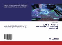 SLICING : A Privacy Preserving Data Publishing Mechanism