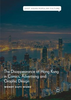 The Disappearance of Hong Kong in Comics, Advertising and Graphic Design - Wong, Wendy Siuyi