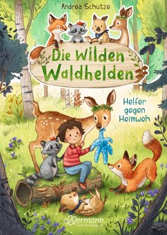 Helfer gegen Heimweh / Die wilden Waldhelden Bd.1 - Schütze, Andrea