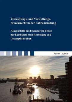 Verwaltungs- und Verwaltungsprozessrecht in der Fallbearbeitung - Lechelt, Rainer
