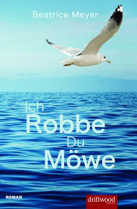 Ich Robbe - Du Möwe Ich Robbe - Du Möwe
