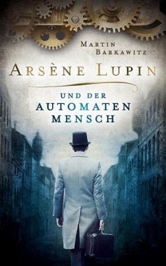 Arsène Lupin und der Automatenmensch - Barkawitz, Martin
