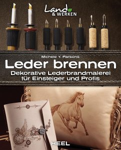 Leder brennen: Dekorative Lederbrandmalerei für Einsteiger und Profis - Parsons, Michele Y.