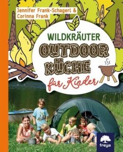 Wildkräuter-Outdoorküche für Kinder - Frank Schagerl, Jennifer;Frank, Corinna