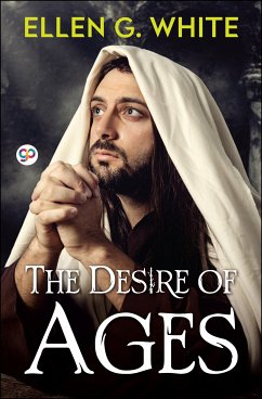 The Desire of Ages (eBook, ePUB) - White, Ellen G.