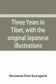 Three years in Tibet, with the original Japanese illustrations