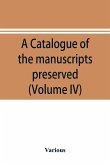 A catalogue of the manuscripts preserved in the library of the University of Cambridge. Ed. for the Syndics of the University press (Volume IV)
