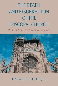 The Death And Resurrection of the Episcopal Church - Jr, Caswell Cooke