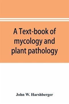 A text-book of mycology and plant pathology - W. Harshberger, John