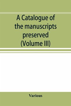 A catalogue of the manuscripts preserved in the library of the University of Cambridge. Ed. for the Syndics of the University press (Volume III) - Various