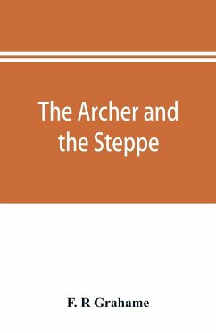 The archer and the steppe, or, The empires of Scythia - R Grahame, F.