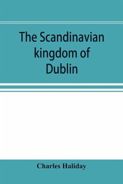 The Scandinavian kingdom of Dublin - Haliday, Charles